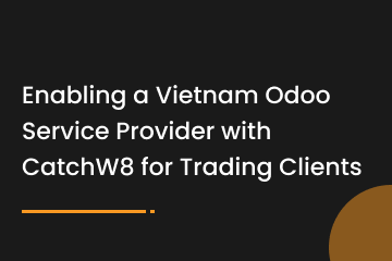Enabling a Vietnam Odoo Service Provider with CatchW8 for Trading Clients - Image